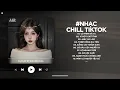 Lagu Nhạc Chill 2026 - BXH Nhạc Chill TikTok Triệu View Hay Nhất Hiện Nay - Nhạc Lofi Chill Buồn TikTok