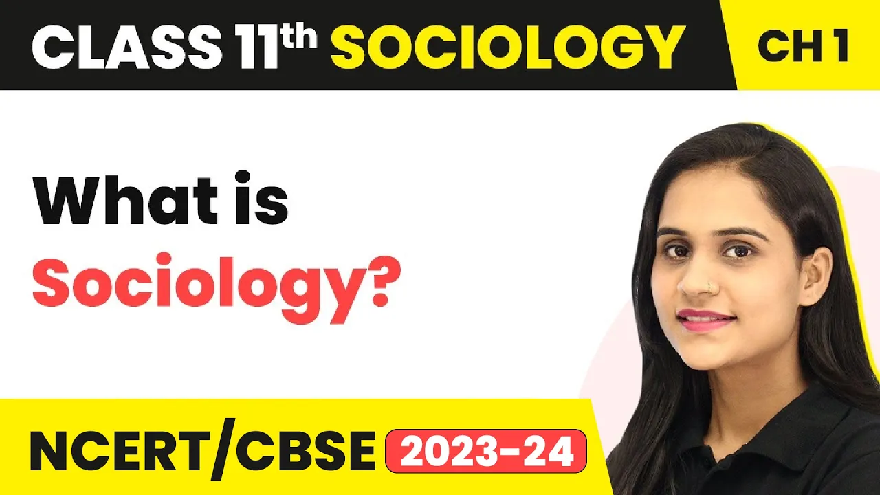 What Is Sociology - Sociology and Society | Class 11 Sociology