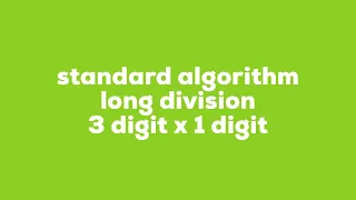 Standard Algorithm Long Division using a 3 digit dividend and a 1 digit divisor