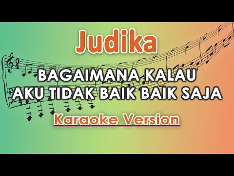 Download MP3 Judika - Bagaimana Kalau Aku Tidak Baik - Baik Saja (Karaoke Lirik Tanpa Vokal) by regis