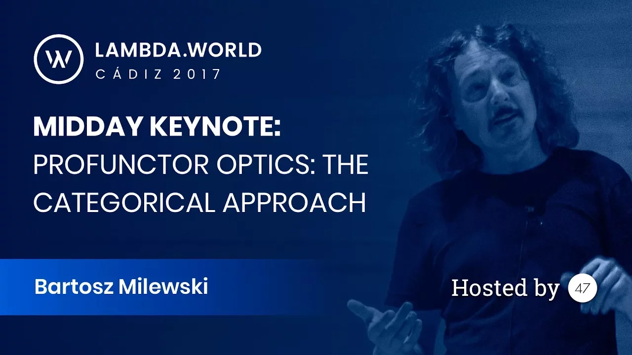 Profunctor Optics: The Categorical Approach - Bartosz Milewski