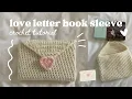 how to crochet a love letter book beginner friendly tutorial