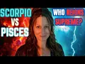 SCORPIO Versus PISCES who is more powerful Who Reigns Supreme