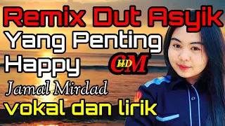 cover yang penting happy jamal mirdad remix dut asyik