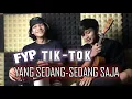 YANG SEDANG-SEDANG SAJA viral di TIK-TOK || cover - PENGAMEN GANTENG