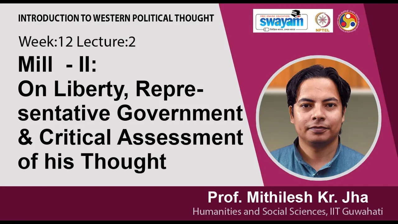 Lec 30: Mill - II: On Liberty, Representative Government & Critical Assessment of his Thought