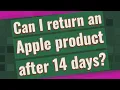 Can I return an Apple product after 14 days