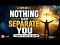 Nothing Can Separate You from God - Romans 8