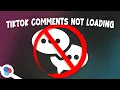Why Are TikTok Comments Not Loading How To Fix - RedSocial