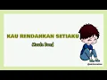 KAU RENDAHKAN SETIAKU - Mawla Band | Lirik Video