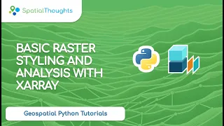 Basic Raster Styling and Analysis with XArray Geospatial Python Tutorials