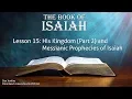His Kingdom Part 2 and Messianic Prophecies of Isaiah