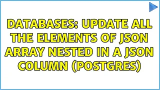 Databases Update all the elements of JSON array nested in a JSON column Postgres