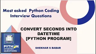 How to Convert Seconds to Date Time in Python Python Coding Interview Question