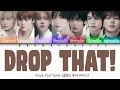 CLOSE YOUR EYES (클로스 유어 아이스) - 'DROP THAT!' Lyrics (가사) || Color Coded Lyrics (Han/Rom/Eng)