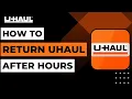 How to Return Uhaul After Hours