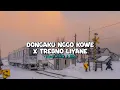 Download Lagu DONGAKU NGGO KOWE X TRESNO LIYANE (REVERB + LIRIK) Tiktok version
