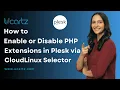 How to Enable or Disable PHP Extensions in Plesk via CloudLinux Selector