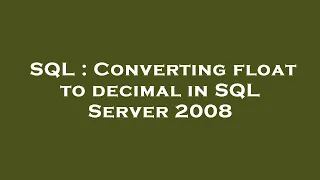 SQL Converting float to decimal in SQL Server 2008