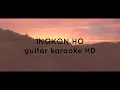 Download Lagu INGKON HO - ALEX HUTAJULU - GITAR KARAOKE HD