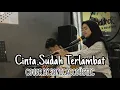 Download Lagu Dygta - Cinta Sudah Terlambat (Cover)