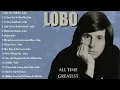 Download Lagu LOBO Nonstop Songs Greatest Hits Full Album - Best Songs of LOBO