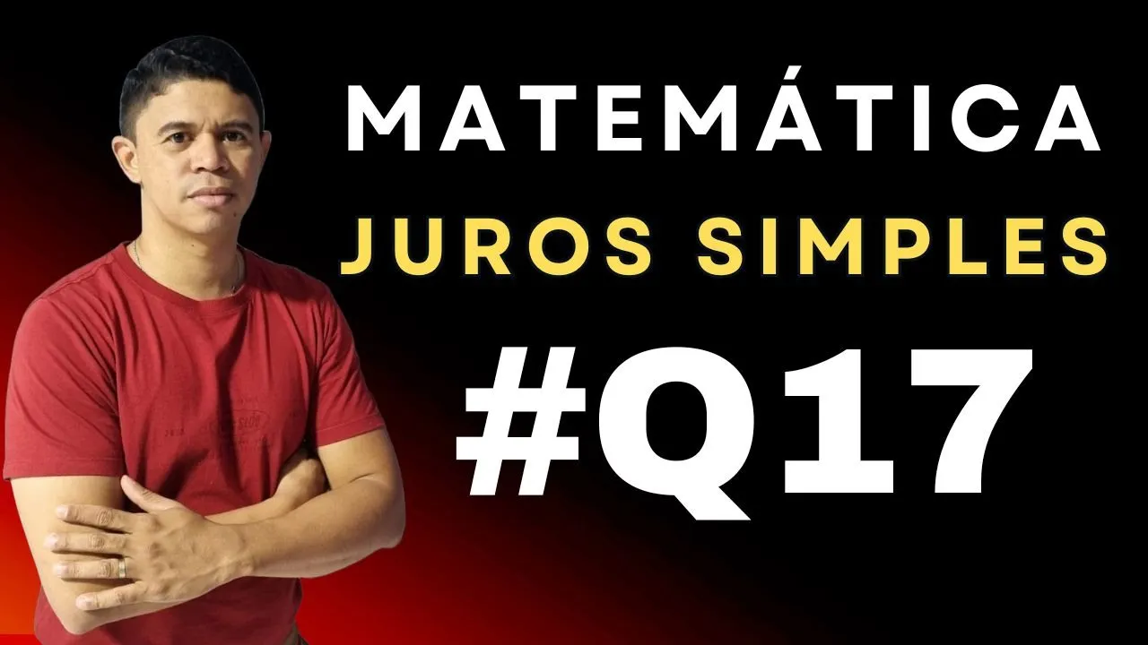 Juros Simples foco em Concursos | Questão 17