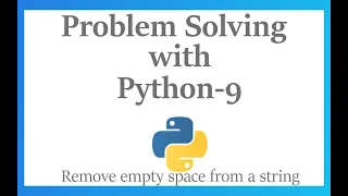 Problem Solving 9 Remove empty spaces from a given string Python