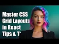Mastering CSS Grid Layouts in React Tips and Best Practices for Developers