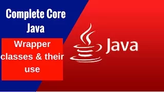 Complete Core Java - Wrapper classes their use