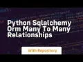 python sqlalchemy orm many to many relationships