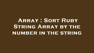 Array Sort Ruby String Array by the number in the string