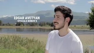 Edgar Avetyan - Gyozals Khrov e