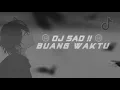 Download Lagu DJ SAD !! 🙂 BUANG BUANG WAKTU SLOW REMIX TIKTOK