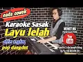 Karaoke sasak terbaru LAYU LELAH Nada COWOK ARR: @MEMET_MK_