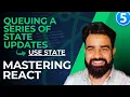 Mastering React State Management Queuing a Series of State Updates Series