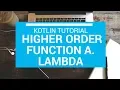 Kotlin Tutorial - Chapter 42 Higher Order function and Lambda