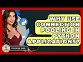 Why Use Connection Pooling In Python Applications - Python Code School