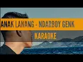 Download Lagu ANAK LANANG - NDARBOY GENK ( KARAOKE )