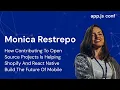 How Contributing to OS is Helping Shopify RN to Build the Future of Mobile Monica Restrepo