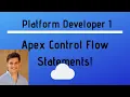 Platform Developer 1 - Apex Control Flow Statements IF-Else Switch Loops