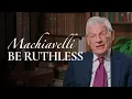 Why You Must Acquire Power at All Costs Harvard s Harvey Mansfield on Machiavelli