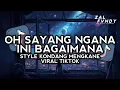 Download Lagu DJ OH SAYANG NGANA INI BAGAIMANA STYLE KONDANG MENGKANE VIRAL TIKTOK ZAL FVNDY 2025