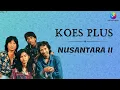 Download Lagu Koes Plus - Nusantara 2 (Music Video)
