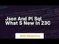 Json and pl sql what s new in 23c