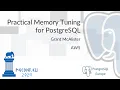 Grant McAlister - Practical Memory Tuning for PostgreSQL PGConf EU 2024