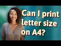 Can I print letter size on A4
