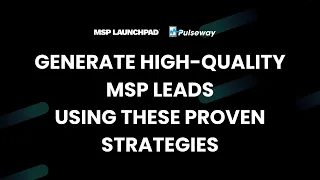How to Generate High-Quality MSP Leads in 2024 - Webinar with Pulseway