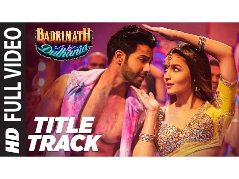 Download MP3 Badri Ki Dulhania (Title Track) Full Video Song |  Varun, Alia, Tanishk, Neha, Monali, Ikka