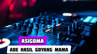 ade hasil goyangan mama asigoma breakbeat